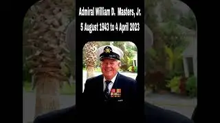 Time to Say Goodbye - Rear Admiral William D. Masters, Jr. -  Died Unexpectedly 4 April 2023