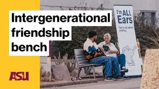 Intergenerational friendship bench: Arizona State University (ASU)