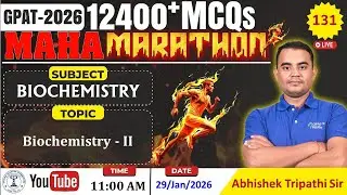 MAHA MARATHON- GPAT 2026 | Class-131 | Biochemistry- II (Complete syllabus) #biochemistry