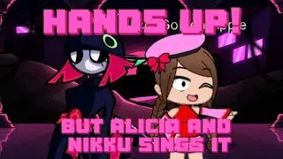 HANDS UP! But Alicia and Nikku Sings it | FNF Cover Remixed