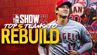 TOP 5 TEAMS TO REBUILD on MLB the Show 22