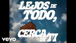 Marco Mares, Bebo Dumont - LEJOS DE TODO, CERCA DE TI (Lyric Video)