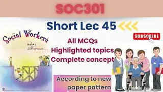 SOC301 Short Lecture 45_Highlighted Questions_short Lectures_Final Term_Full Detail In Short Time