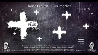 Noise Explicit / Plus Podcast 01 06 2024