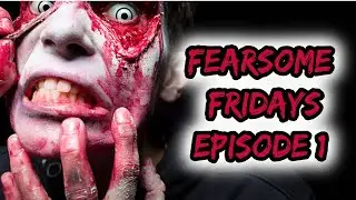 Fearsome Friday Episode 1