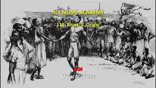 111. Blues: 2. Origin, ACJ Music Academy
