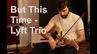 But This Time - Lyft Trio (Studio Session)