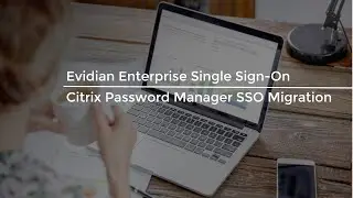 Citrix Password Manager SSO Migration