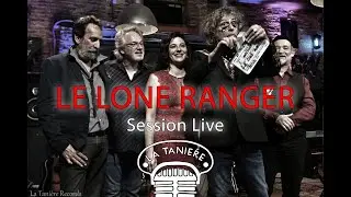 Le Lone Ranger - live @ la tani&egrave;re