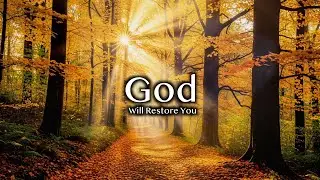 God Will Restore You | Deep Piano Worship for Broken Hearts & Hope | 3 Hours