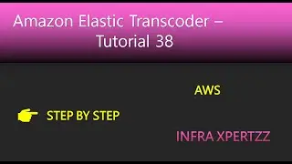 AWS Tutorial 38  - Amazon Elastic Transcoder