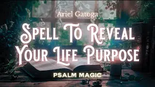 Psalm 73 A Spell To Reveal Your Life Purpose