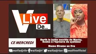Barth la botte secr&egrave;te de Macky, Sonko &agrave; l'&eacute;preuve du syst&egrave;me - Mame Birame Wathie en live