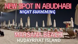 NEW SPOT IN ABUDHABI NIGHT SWIMMING MARSANA BEACH 