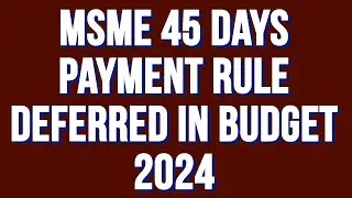 MSME 45 Days payment rule Deferred in Budget 2024 i by suman education hub English