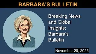 Breaking News and Global Insights: Barbara's Bulletin | Barbara's Bulletin