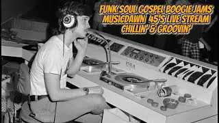 Funk Soul Gospel Boogie Jams Chilling & Grooving with MusicDawn 45s