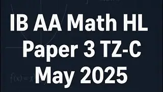 IB DP Math AA HL Paper-1 May 2025 TZ-C Full Solutions