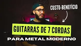 Guitarras 7 cordas CUSTO-BENEF&Iacute;CIO