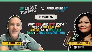 Why B2B and DTC Both Need a CX Reality Check with Michael Bair of Bair Consulting