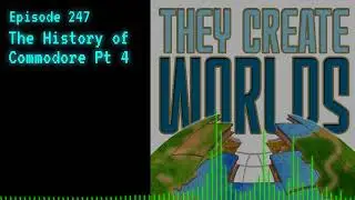 TCW 247 - The History of Commodore Pt 4