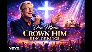 Don Moen – Crown Him King of Kings (Official Music)