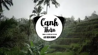 CANH TH&Acirc;U (LEE KEN REMIX) || RUM BI - N x BẢO JEN x LEE KEN || Đ&ecirc;m canh th&acirc;u trời gieo mưa ng&acirc;u...