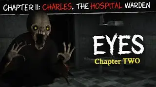 EYES Chapter TWO 😱 | Charles The Hospital Warden | Horror Gameplay Hindi