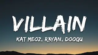 Kat Meoz, R3YAN, Dooqu - Villain (Lyrics) [7clouds Release]