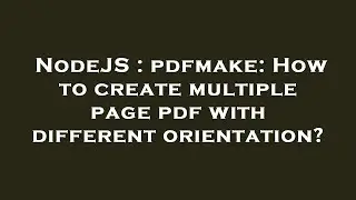 NodeJS : pdfmake: How to create multiple page pdf with different orientation?