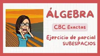 🅰️ Álgebra 27 (Exactas) / Ejercicio de parcial: Subespacios