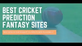 Top 5 Cricket Prediction Fantasy Sites To Win Fantasy Leagues | फेंटेसी टीम कैसे बनाएं