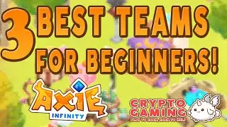 AXIE INFINITY - 3 BEST TEAMS FOR BEGINNERS!