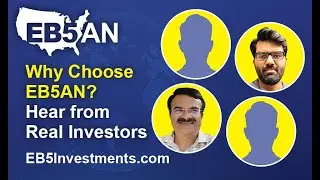 Why Choose EB5AN? Hear from Real Investors