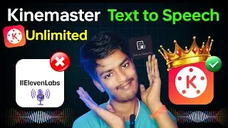 Kinemaster New Features text to speech unlimited voice | elevenlabs vs kinemaster text to speech