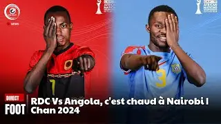 En direct: RDC Vs Angola, c'est chaud &agrave; Nairobi | Chan 2024