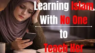Learning Islam With No One to Teach Her | REVERT STRUGGLES