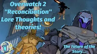 Reconciliation/ Lore Fan Thoughts and Theories/ OW2