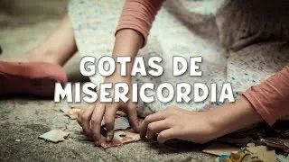 Documental | Gotas de Misericordia