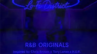 24/7 R&B Originals &mdash; LoFi District | H.E.R. x Chris Brown x Tory Lanez x SZA Inspired Vibes