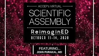 ACOEP's 2020 Virtual Scientific Assembly: ReimaginED Ft. John Purakal, MD
