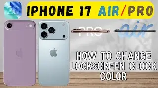 Как изменить цвет часов на экране блокировки на iPhone 17 Air и Pro