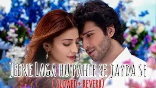 JEENE LAGA HOON PAHLE SE JADA ||😴😢 SLOWED+REVERB 