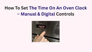 How To Set The Time On An Oven Clock &ndash; Manual & Digital Controls