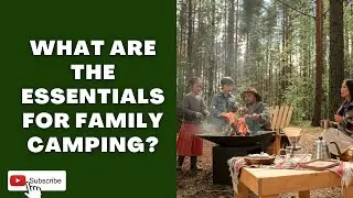 What Are the Essentials for Family Camping? | CampDotCom |