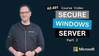Безопасные локальные и гибридные инфраструктуры Windows Server. Часть 2 | AZ-801 | Эпизод 2