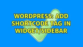 Wordpress: Add Shortcode tag in Widget/Sidebar (2 Solutions!!)