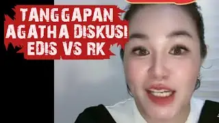 TANGGAPAN AGATHA DISKUSI EDIS TV VS RK