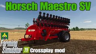 Мод для кроссплатформенной игры Horsch Maestro SV / FS25
