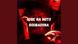 Sobe Na Moto Roubadona (Slowed + Reverb)